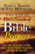 The Eagle Handbook of Bible Prayers - Manser, Martin H., and Beaumont, Mike