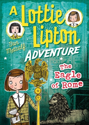 The Eagle of Rome A Lottie Lipton Adventure - Metcalf, Dan