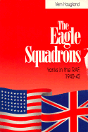 The Eagle Squadrons : Yanks in the RAF, 1940-1942