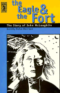 The Eagle & the Fort: The Story of John McLoughlin - Morrison, Dorothy