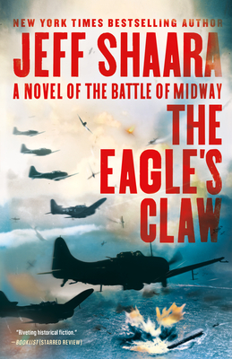 The Eagle's Claw: A Novel of the Battle of Midway - Shaara, Jeff