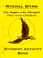 The Eagles Who Thought They Were Chickens: Student Activity Book