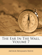 The Ear in the Wall, Volume 7