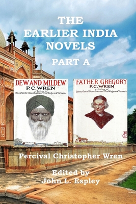 The Earlier India Novels Part A: Dew and Mildew & Father Gregory - Espley, John L (Editor), and Wren, Percival Christopher