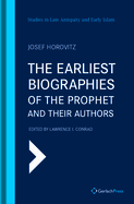 The Earliest Biographies of the Prophet and Their Authors