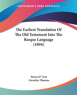 The Earliest Translation Of The Old Testament Into The Basque Language (1894)