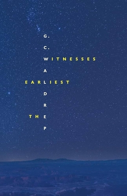 The Earliest Witnesses - Waldrep, G C