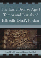 The Early Bronze Age I Tombs and Burials of Bb Edh-Dhr', Jordan