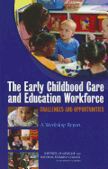 The Early Childhood Care and Education Workforce: Challenges and Opportunities: A Workshop Report