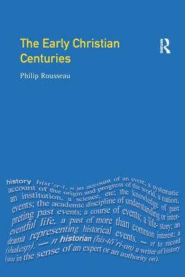 The Early Christian Centuries - Rousseau, Philip