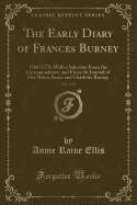 The Early Diary of Frances Burney, Vol. 2 of 2: 1768-1778; With a Selection from the Correspondence, and from the Journal of Her Sisters Susan and Charlotte Burney (Classic Reprint)