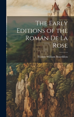 The Early Editions of the Roman De La Rose - Bourdillon, Francis William