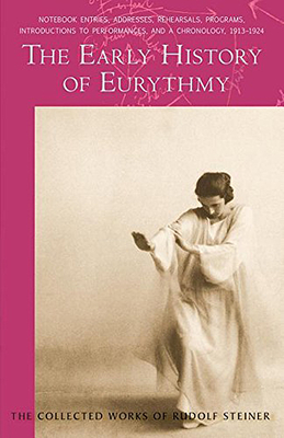 The Early History of Eurythmy: (Cw 277c) - Steiner, Rudolf, and Amrine, Frederick (Translated by)