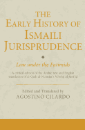 The Early History of Ismaili Jurisprudence: Law Under the Fatimids
