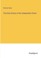 The Early History of the Independent Chuch