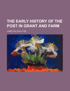 The Early History of the Post in Grant and Farm