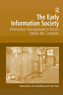 The Early Information Society: Information Management in Britain Before the Computer