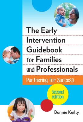 The Early Intervention Guidebook for Families and Professionals: Partnering for Success - Keilty, Bonnie, and Ryan, Sharon (Editor)