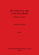 The Early Iron Age in the Paris Basin, Part ii: Hallstatt C and D