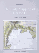 The Early Mapping of Hawaii - Fitzpatrick, Gary L, Professor, and Moffat, Riley (Compiled by)