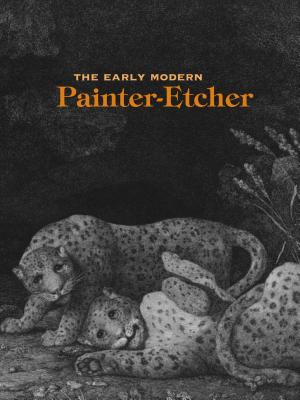 The Early Modern Painter-Etcher Hb - Cole, Michael (Editor)