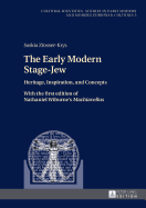 The Early Modern Stage-Jew: Heritage, Inspiration, and Concepts - With the First Edition of Nathaniel Wiburne's Machiavellus?