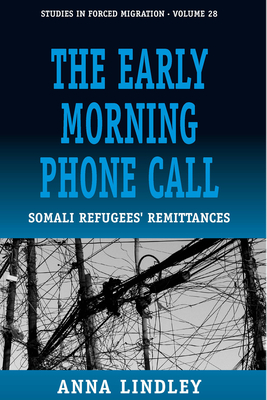 The Early Morning Phonecall: Somali Refugees' Remittances - Lindley, Anna