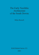 The Early Neolithic Architecture of the South Downs