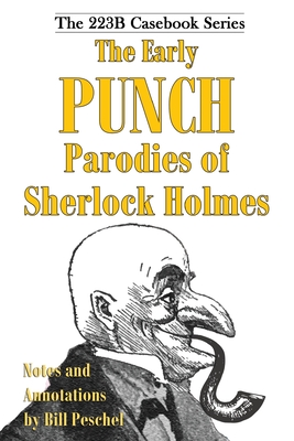 The Early Punch Parodies of Sherlock Holmes - Peschel, Bill (Text by)