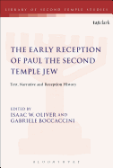The Early Reception of Paul the Second Temple Jew: Text, Narrative and Reception History