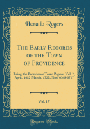 The Early Records of the Town of Providence, Vol. 17: Being the Providence Town Papers, Vol; 2, April, 1682 March, 1722, Nos; 0368 0717 (Classic Reprint)