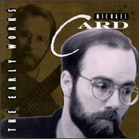 The Early Works - Michael Card