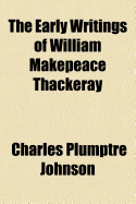 The Early Writings of William Makepeace Thackeray