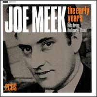The Early Years: Hits From Holloway Road - Joe Meek