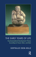 The Early Years of Life: Psychoanalytical Development Theory According to Freud, Klein, and Bion