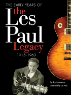 The Early Years of the Les Paul Legacy: 1915-1963