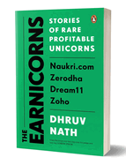 The Earnicorns: Stories of Rare Profitable Unicorns: Naukri.com, Zerodha, Dream11, Zoho