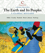 The Earth and Its People: A Global History, Volume C: Since 1750 - Bulliet, Richard, and Crossley, Pamela Kyle, and Headrick, Daniel