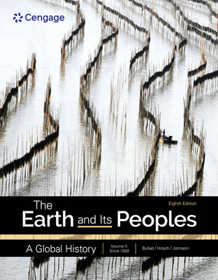 The Earth and Its Peoples: A Global History, Volume 2 - Bulliet, Richard, and Crossley, Pamela, and Headrick, Daniel