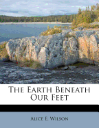 The Earth Beneath Our Feet