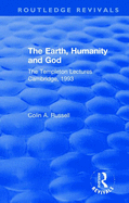 The Earth, Humanity and God: The Templeton Lectures Cambridge, 1993