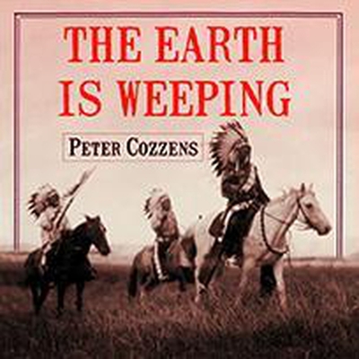 The Earth Is Weeping: The Epic Story of the Indian Wars for the American West - Cozzens, Peter, and Pruden, John (Read by)