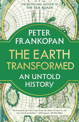 The Earth Transformed: An Untold History - Frankopan, Peter