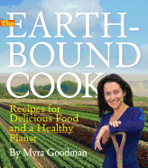 The Earthbound Cook: 250 Recipes for Delicious Food and a Healthy Planet