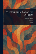 The Earthly Paradise: A Poem