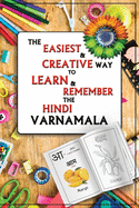 The easiest & creative way to learn & remember the Hindi Varnamala: Hindi alphabet learning and Coloring book for kids to learn and colorize with joy: A Creative hindi workbook