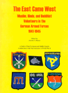 The East Came West: Muslim, Hindu, and Buddhist Volunteers in the German Armed Forces 1941-1945 - Munoz, Antonio J (Editor), and Cloutier, Patrick (Translated by)