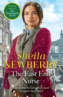 The East End Nurse: A nostalgic winter story set in London's East End by the Queen of Family Saga - Everett, Sheila, and Newberry, Sheila