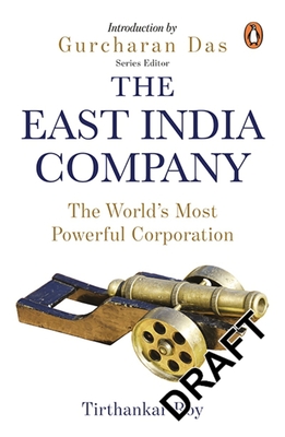 The East India Company: The World's Most Powerful Corporation - Roy, Tirthankar, and Das, Gurcharan