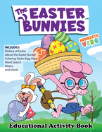 The Easter Bunnies Educational Activity Book: Includes History of Easter About the Easter bunny Fun Easter Fact as well as Mazes Word Search Sudoku Picture Puzzles and Coloring
